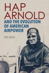 book Hap Arnold and the Evolution of American Airpower