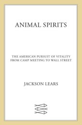 book Animal Spirits: The American Pursuit of Vitality from Camp Meeting to Wall Street