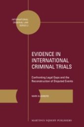 book Evidence in International Criminal Trials : Confronting Legal Gaps and the Reconstruction of Disputed Events