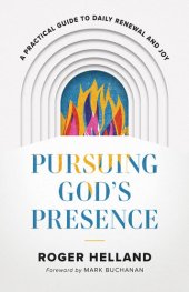 book Pursuing God's Presence: A Practical Guide to Daily Renewal and Joy