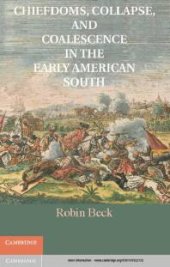 book Chiefdoms, Collapse, and Coalescence in the Early American South