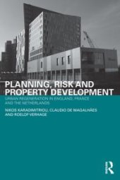 book Planning, Risk and Property Development : Urban Regeneration in England, France and the Netherlands