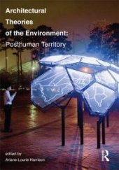 book Architectural Theories of the Environment : Posthuman Territory