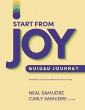 book Start from Joy Guided Journey: A Road Map to Emotional Health and Positive Change