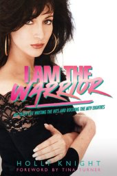 book I Am the Warrior: My Crazy Life Writing the Hits and Rocking the MTV Eighties