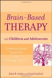 book Brain-Based Therapy with Children and Adolescents: Evidence-Based Treatment for Everyday Practice