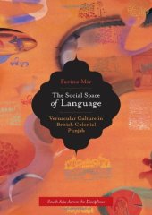 book The Social Space of Language: Vernacular Culture in British Colonial Punjab 