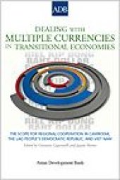 book Dealing With Multiple Currencies in Transitional Economies: The Scope for Regional Cooperation in Cambodia, the Lao People's Democratic Republic, and Viet Nam