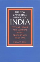 book The New Cambridge History of India, Peasant Labour and Colonial Capital~ Rural Bengal since 1770