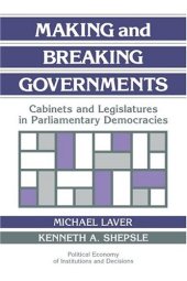 book Making and Breaking Governments: Cabinets and Legislatures in Parliamentary Democracies 