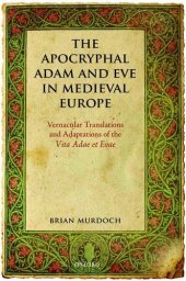 book The Apocryphal Adam and Eve in Medieval Europe: Vernacular Translations and Adaptations of the Vita Adae et Evae