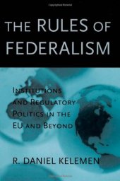 book The Rules of Federalism: Institutions and Regulatory Politics in the EU and Beyond