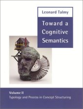 book Toward a Cognitive Semantics: Typology and Process in Concept Structuring 