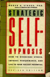 book Strategic Self-Hypnosis: How to Overcome Stress, Improve Performance, and Live to Your Fullest Potential