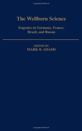 book The Wellborn Science: Eugenics in Germany, France, Brazil, and Russia 