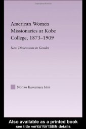 book American Women Missionaries at Kobe College, 1873-1909 East Asia: History, Politics, Sociology and Culture 