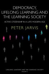 book Democracy, Lifelong Learning and the Learning Society: Active Citizenship in a Late Modern Age