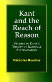 book Kant and the Reach of Reason: Studies in Kant's Theory of Rational Systematization