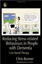 book Reducing Stress-related Behaviours in People with Dementia: Care-based Therapy