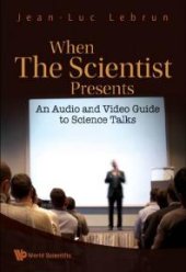 book When The Scientist Presents: An Audio And Video Guide To Science Talks (With Dvd-rom) : An Audio and Video Guide to Science Talks