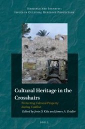 book Cultural Heritage in the Crosshairs : Protecting Cultural Property During Conflict