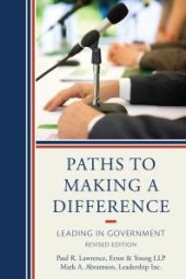 book Paths to Making a Difference : Leading In Government