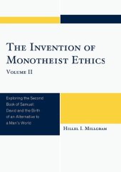 book The Invention of Monotheist Ethics: Exploring the Second Book of Samuel