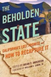 book The Beholden State : California’s Lost Promise and How to Recapture It