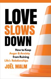 book Love Slows Down: How to Keep Anger and Anxiety from Ruining Life's Relationships