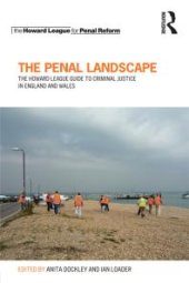 book The Penal Landscape : The Howard League Guide to Criminal Justice in England and Wales