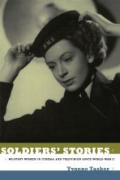 book Soldiers' Stories : Military Women in Cinema and Television since World War II