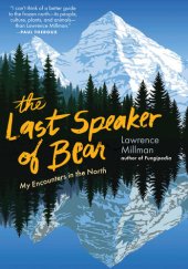 book The Last Speaker of Bear: My Encounters in the North