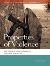 book Properties of Violence : Law and Land Grant Struggle in Northern New Mexico