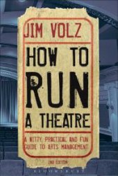 book How to Run a Theatre : Creating, Leading and Managing Professional Theatre