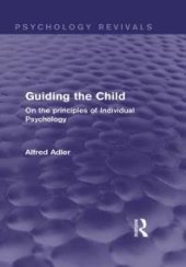 book Guiding the Child (Psychology Revivals) : On the Principles of Individual Psychology