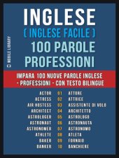 book Inglese ( Inglese Facile ) 100 Parole--Professioni: Impara 100 nuove parole Inglese--Professioni--con testo bilingue