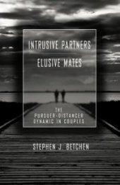 book Intrusive Partners - Elusive Mates : The Pursuer-Distancer Dynamic in Couples