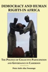 book Democracy and Human Rights in Africa : The Politics of Collective Participation and Governance in Cameroon