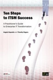 book Ten Steps to ITSM Success : A Practitioner's Guide to Enterprise IT Transformation