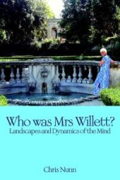 book Who Was Mrs Willett? : Landscapes and Dynamics of Mind