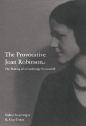 book The Provocative Joan Robinson : The Making of a Cambridge Economist