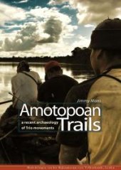 book Amotopoan Trails : A recent archaeology of Trio movements