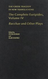 book The Complete Euripides: Volume IV: Bacchae and Other Plays (Greek Tragedy in New Translations)