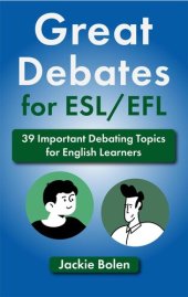 book Great Debates for ESL/EFL: 39 Important Debating Topics for English Learners