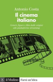 book Il cinema italiano. Generi, figure e film dalle origini alle piattaforme streaming