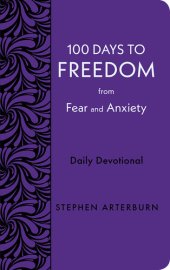 book 100 Days to Freedom from Fear and Anxiety: Daily Devotional