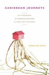 book Caribbean Journeys : An Ethnography of Migration and Home in Three Family Networks