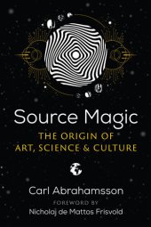 book Source Magic: The Origin of Art, Science, and Culture