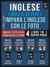 book Inglese ( Inglese da Zero ) Impara L'Inglese Con Le Foto (Vol 16) Super Pack 4 Libri in 1: Parole, immagini e testi bilingue (4 libri in 1 per risparmiare denaro e imparare l'inglese più velocemente)