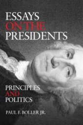 book Essays on the Presidents : Principles and Politics